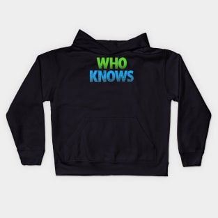 Who Knows Kids Hoodie